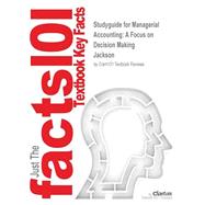 Outlines & Highlights for Managerial Accounting: A Focus on Decision Making
