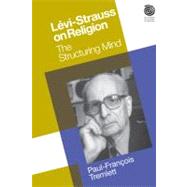 Levi-Strauss on Religion: The Structuring Mind 9781845532789