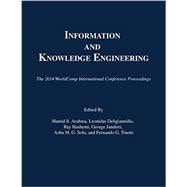 Information and Knowledge Engineering: The 2014 Worldcomp International Conference Proceedings 9781601322791