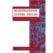 Microprocessor System Design : A Practical Introduction
