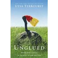 Unglued : Making Wise Choices in the Midst of Raw Emotions 9780310332794