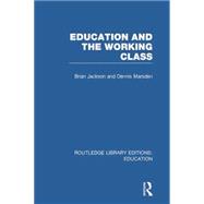 Education and the Working Class (RLE Edu L Sociology of Education) 9780415752794