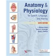 Anatomy & Physiology for Speech, Language, and Hearing 9781635502794