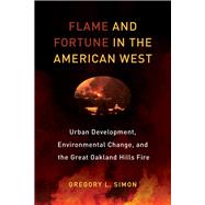 Flame and Fortune in the American West 9780520292796