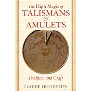 The High Magic of Talismans and Amulets 9781620552797