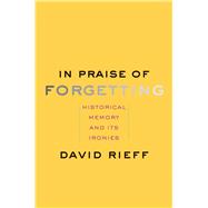 In Praise of Forgetting 9780300182798