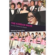 The Korean Wave: Korean Media Go Global 9780415712798