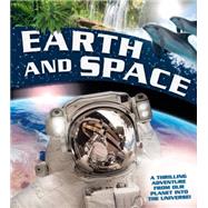 Earth and Space A thrilling adventure from planet Earth into the Universe 9780753472798