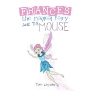 Frances the Magical Fairy and the Mouse 9781796042801