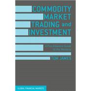 Commodity Market Trading and Investment 9781137432803