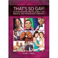 That's So Gay!: Microaggressions and the Lesbian, Gay, Bisexual and Transgender Community 9781433812804