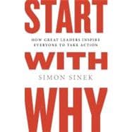 Start with Why How Great Leaders Inspire Everyone to Take Action 9781591842804