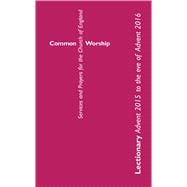 Common Worship Lectionary: Advent 2015 to the Eve of Advent 2016 Standard Format 9780715122808