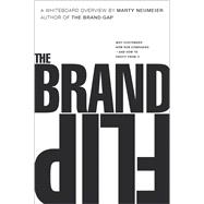 The Brand Flip Why customers now run companies and how to profit from it 9780134172811