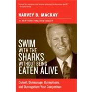 Swim with the Sharks Without Being Eaten Alive : Outsell, Outmanage, Outmotivate, and Outnegotiate Your Competition 9780060742812