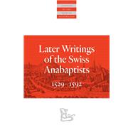 Later Writings of the Swiss Anabaptists 9780874862812