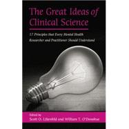 The Great Ideas of Clinical Science: 17 Principles that Every Mental Health Professional Should Understand 9781138872813