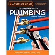 Black & Decker The Complete Guide to Plumbing Updated 7th Edition Completely Updated to Current Codes 9780760362815
