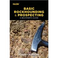 Basic Rockhounding and Prospecting 9781493032815