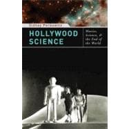 Hollywood Science : Movies, Science, and the End of the World 9780231142816