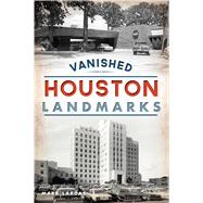 Vanished Houston Landmarks 9781467142816