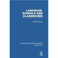 Language, Schools and Classrooms (RLE Edu L Sociology of Education) 9780415752817