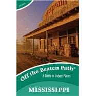 Mississippi Off the Beaten Path: A Guide to Unique Places 9781493012817