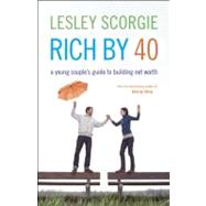 Rich by Forty A Young Couples' Guide to Building Net Worth 9781554702817