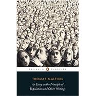 An Essay on the Principle of Population and Other Writings 9780141392820