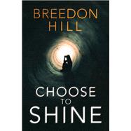 Choose to Shine 9781546292821