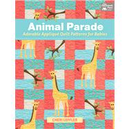 Animal Parade: Adorable Applique' Quilt Patterns for Babies 9781604682823
