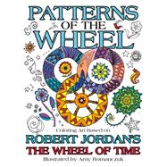 Patterns of the Wheel Coloring Art Based on Robert Jordan's The Wheel of Time 9780765392824
