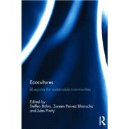 Ecocultures: Blueprints for Sustainable Communities 9780415812825