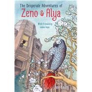 The Desperate Adventures of Zeno and Alya 9781250062826