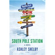 South Pole Station A Novel 9781250112828