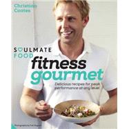 Fitness Gourmet: Delicious Recipes for Peak Performance, at Any Level 9781909342828