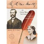 My Dear Molly: The Civil War Letters of Captain James Love 9781883982829