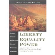 Liberty, Equality, Power Vol. I : A History of the American People to 1877 9780155082830