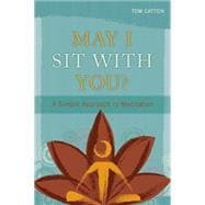 May I Sit With You?: A Simple Approach to Meditation 9781937612832