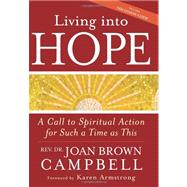 Living into Hope : A Call to Spiritual Action for Such a Time As This 9781594732836