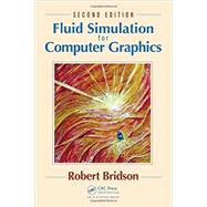 Fluid Simulation for Computer Graphics, Second Edition