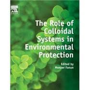 The Role of Colloidal Systems in Environmental Protection 9780444632838