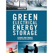 Green Electrical Energy Storage: Science and Finance for Total Fossil Fuel Substitution 9781259642838