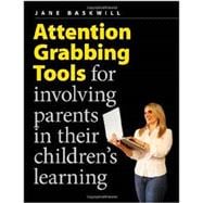 Attention Grabbing Tools: For Involving Parents in Their Children's Learning 9781551382838