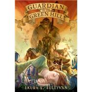 Guardian of the Green Hill 9781250062840