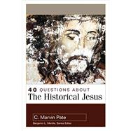 40 Questions About the Historical Jesus 9780825442841
