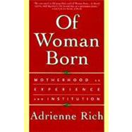 Of Woman Born: Motherhood as Experience and Institution