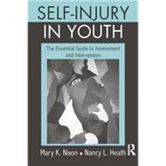Self-Injury in Youth: The Essential Guide to Assessment and Intervention 9781138872844