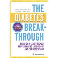 The Diabetes Breakthrough Based on a Scientifically Proven Plan to Lose Weight and Cut Medications 9780373892846