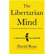 The Libertarian Mind A Manifesto for Freedom 9781476752846